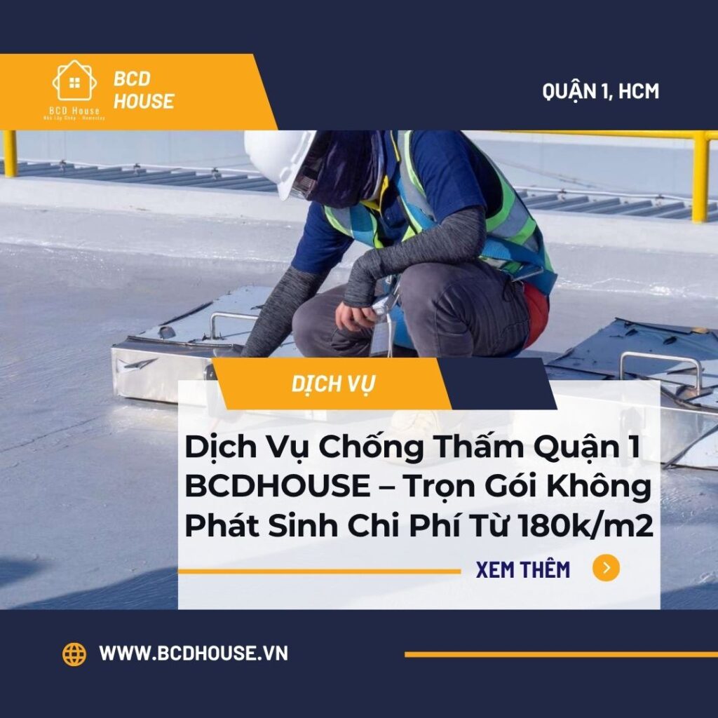 Dịch Vụ Chống Thấm Quận 1 BCDHOUSE – Trọn Gói Không Phát Sinh Chi Phí Từ 180k/m2